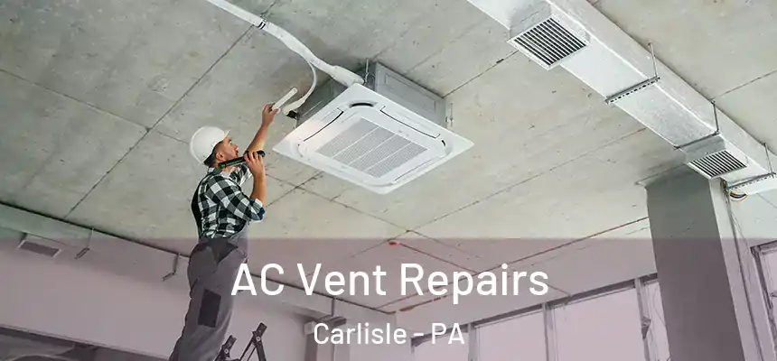 AC Vent Repairs Carlisle - PA