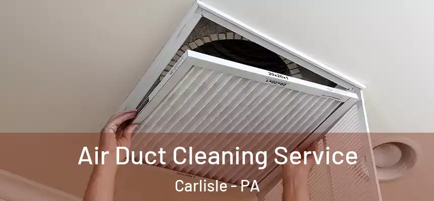  Air Duct Cleaning Service Carlisle - PA