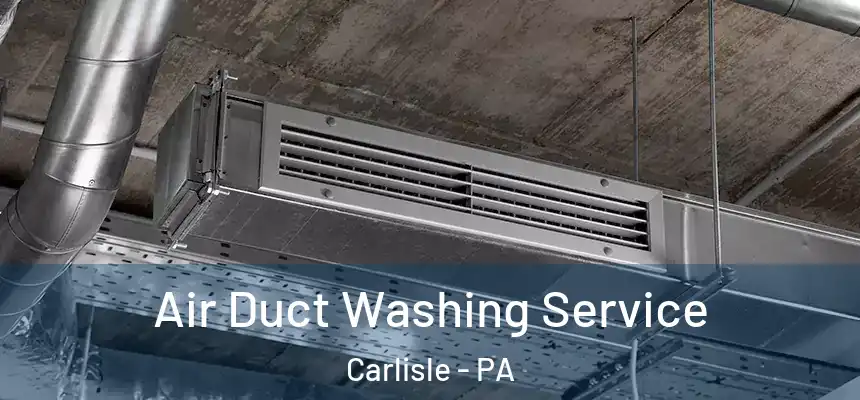 Air Duct Washing Service Carlisle - PA