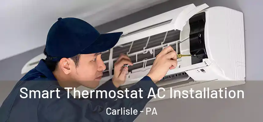  Smart Thermostat AC Installation Carlisle - PA