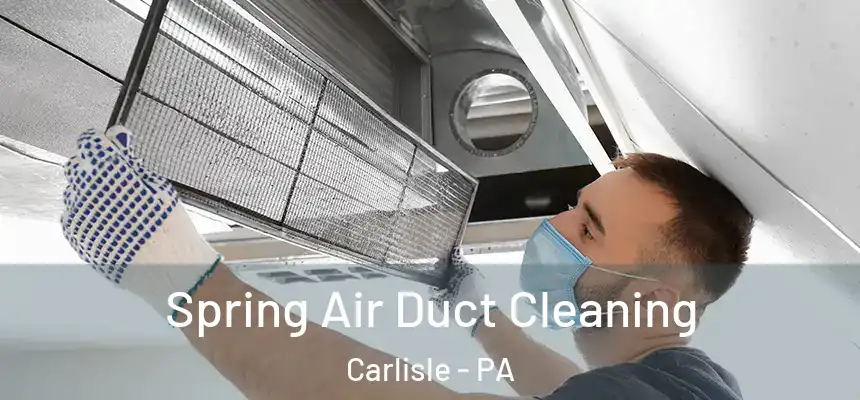  Spring Air Duct Cleaning Carlisle - PA